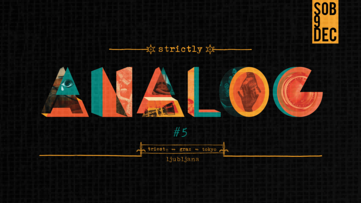Strictly Analog Festival #5 <br> December 9 2017
