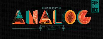 Announcing: <br> Strictly Analog 2016 <br> December 10 @ Poligon, Ljubljana